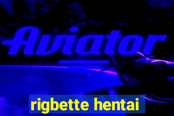 rigbette hentai